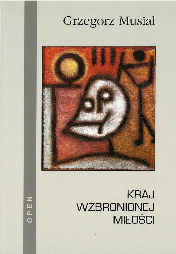 „KRAJ WZBRONIONEJ MIŁOŚCI” Grzegorz Musiał