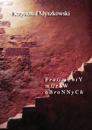 „Fragmenty murów obronnych” Krzysztof Myszkowski
