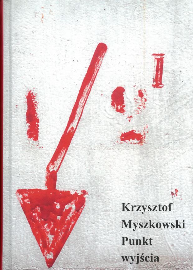 „Punkt wyjścia” Krzysztof Myszkowski