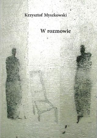 „W rozmowie” Krzysztof Myszkowski