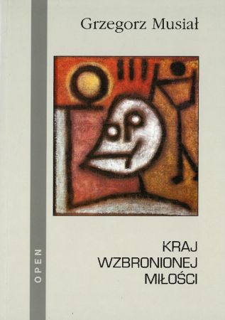 „KRAJ WZBRONIONEJ MIŁOŚCI” Grzegorz Musiał
